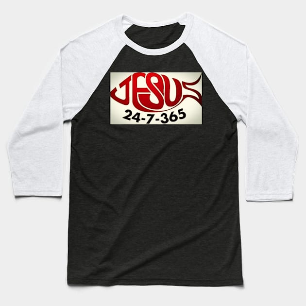 Jesus 24-7 365 days Baseball T-Shirt by wonderwoman0317